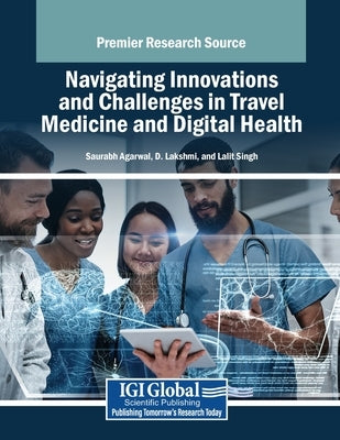 Navigating Innovations and Challenges in Travel Medicine and Digital Health by Agarwal, Saurabh
