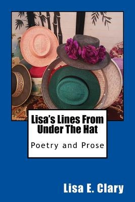 Lisa's Lines From Under The Hat by Clary, Lisa E.