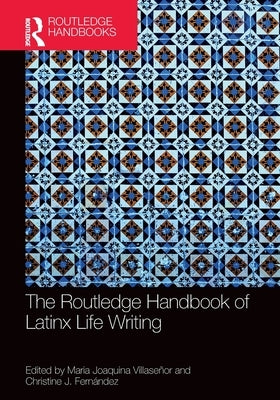 The Routledge Handbook of Latinx Life Writing by Villaseñor, Maria Joaquina