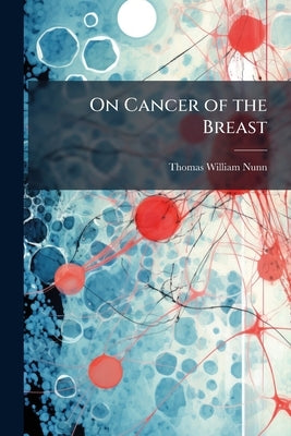 On Cancer of the Breast by Nunn, Thomas William