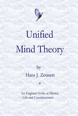Unified Mind Theory by Zeunert, Hans J.