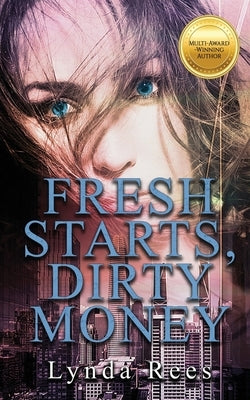 Fresh Starts, Dirty Money by Rees, Lynda