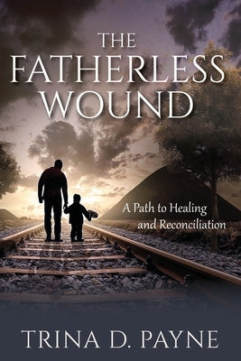 The Fatherless Wound by Payne, Trina