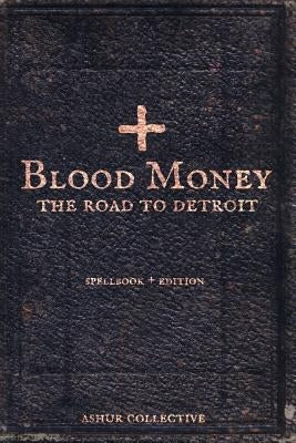 Blood Money: The Road To Detroit: Spellbook Edition by Collective, Ashur
