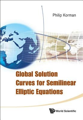 Global Solution Curves for Semilinear Elliptic Equations by Korman, Philip