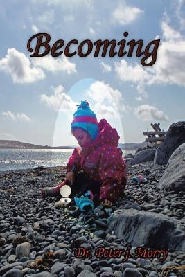 Becoming by Morry, Peter J.