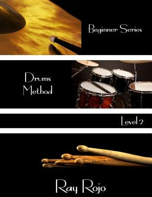 Beginner Series: Drums Method - Level II by Rojo, Ray