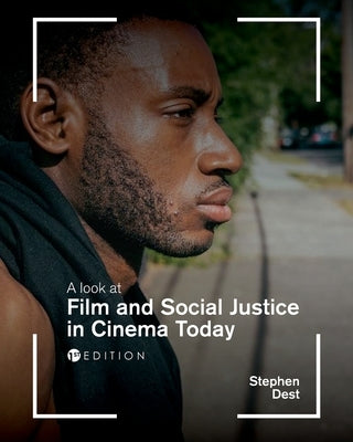 A Look at Film and Social Justice in Cinema Today by Dest, Stephen