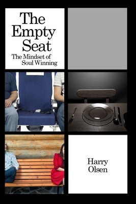The Empty Seat: The Mindset of Soul Winning by Olsen, Harry