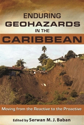 Enduring Geohazards in the Caribbean: Moving from the Reactive to the Proactive by Baban, Serwan M. J.
