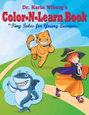 Color-N-Learn Book: Tiny Tales for Young Learners: Tiny Tales for Young Learners by Wiburg, Karin