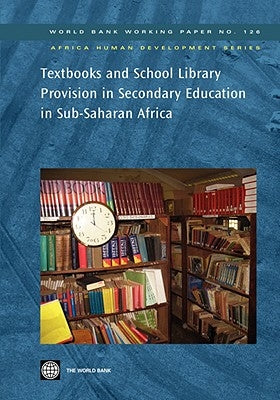 Textbooks and School Library Provision in Secondary Education in Sub-Saharan Africa: Volume 126 by World Bank