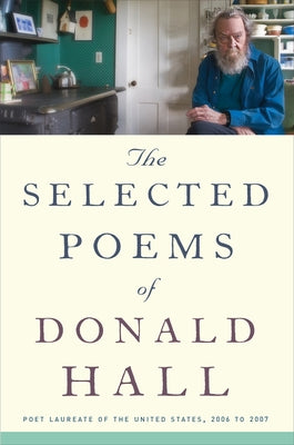 The Selected Poems of Donald Hall by Hall, Donald