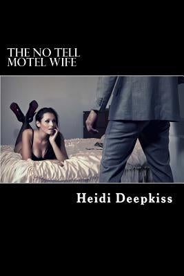 The No Tell Motel Wife by Deepkiss, Heidi