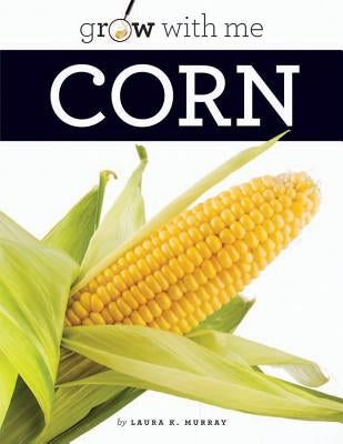 Corn by Murray, Laura K.