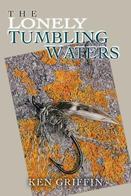 The Lonely Tumbling Waters by Griffin, Ken