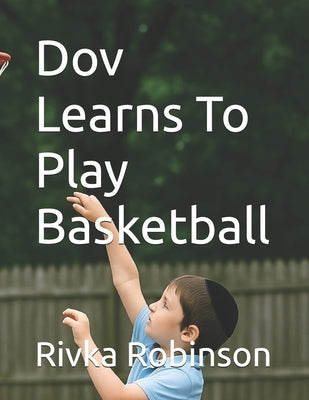Dov Learns To Play Basketball by Robinson, Rivka