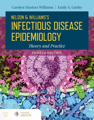 Nelson and Williams' Infectious Disease Epidemiology, Fourth Edition: Theory and Practice by Williams, Carolyn Masters