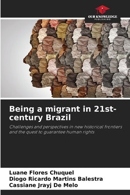 Being a migrant in 21st-century Brazil by Flores Chuquel, Luane