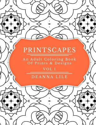 Printscapes: An Adult Coloring Book Of Prints & Designs by Lile, Deanna