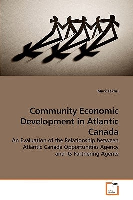 Community Economic Development in Atlantic Canada by Fakhri, Mark