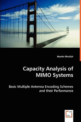 Capacity Analysis of MIMO Systems by Wrulich, Martin