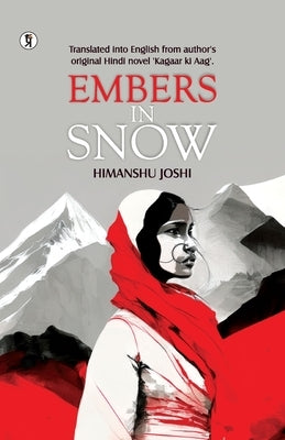 Embers in the Snow by Joshi, Himanshu