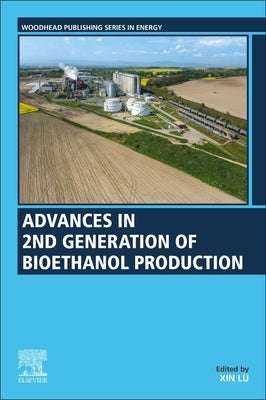 Advances in 2nd Generation of Bioethanol Production by Lu, Xin
