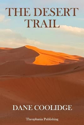 The Desert Trail by Coolidge, Dane