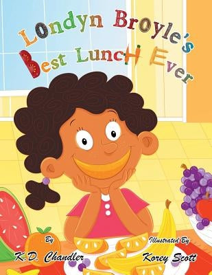 Londyn Broyle'S Best Lunch Ever by Scott, Korey