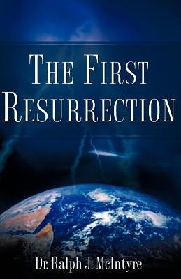 The First Resurrection by McIntyre, Ralph J.