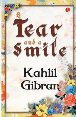 A Tear and a Smile by Gibran, Kahlil