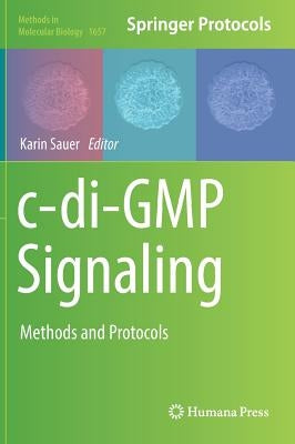 C-Di-GMP Signaling: Methods and Protocols by Sauer, Karin