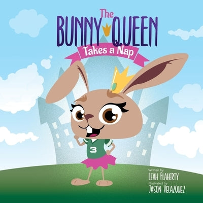 The Bunny Queen Takes a Nap by Flaherty, Leah