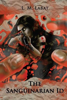 The Sanguinarian Id by Labat, L. M.