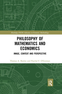 Philosophy of Mathematics and Economics: Image, Context and Perspective by Boylan, Thomas A.