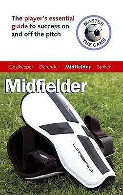 Master the Game: Midfielder by Allen, Andrew