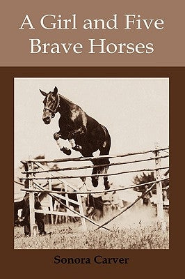 A Girl and Five Brave Horses by Sonora, Carver