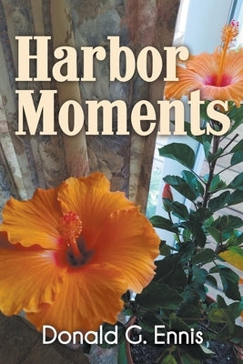Harbor Moments by Ennis, Donald G.