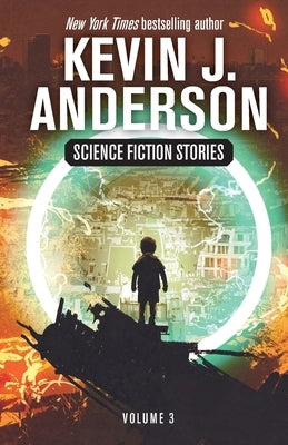 Science Fiction Stories Volume 3 by Anderson, Kevin J.