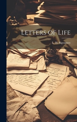 Letters of Life by Sigourney, L. H.