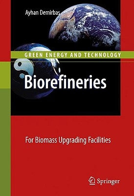 Biorefineries: For Biomass Upgrading Facilities by Demirbas, Ayhan