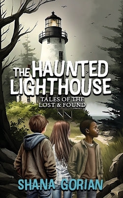 The Haunted Lighthouse: Tales of the Lost & Found by Gorian, Shana