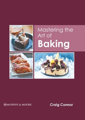 Mastering the Art of Baking by Connor, Craig