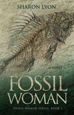 Fossil Woman by Lyon, Sharon
