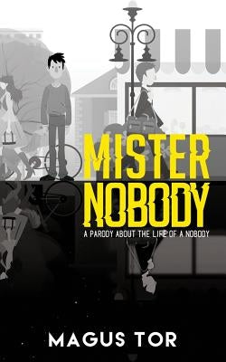 Mister Nobody: The Life of a Nobody by Haliem, Nicholas