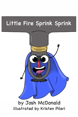 Little Fire Sprink Sprink by Pileri, Kristen