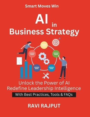 AI in Business Strategy: How AI Powers Better Decisions Business continuity AI AI implementation steps Ethical AI governance Future of smart enterpris by Rajput, Ravi