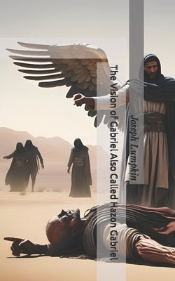 The Vision of Gabriel Also Called Hazon Gabriel by Lumpkin, Joseph B.