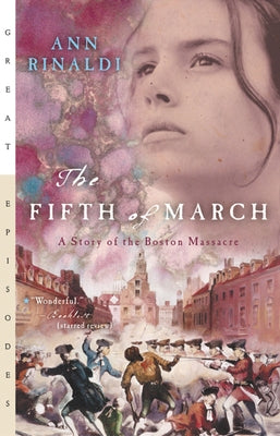 The Fifth of March: A Story of the Boston Massacre by Rinaldi, Ann